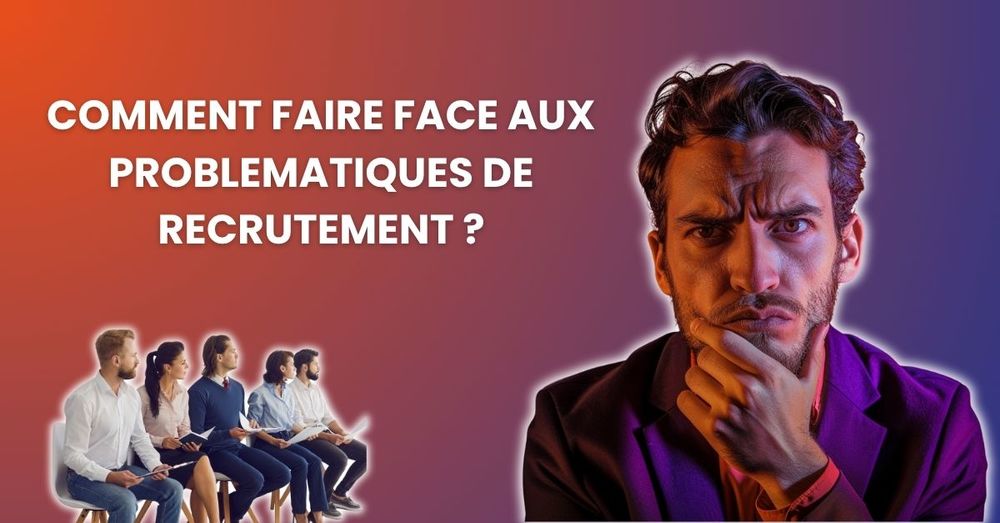 Comment faire face aux problématiques de recrutement en 2025 ?